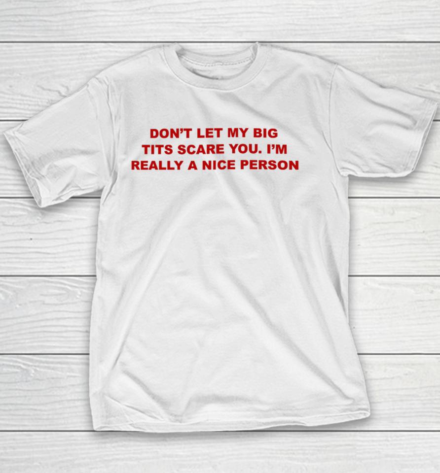 Todaysuniform Don’t Let My Big Tits Scare You I’m Really A Nice Person Youth T-Shirt