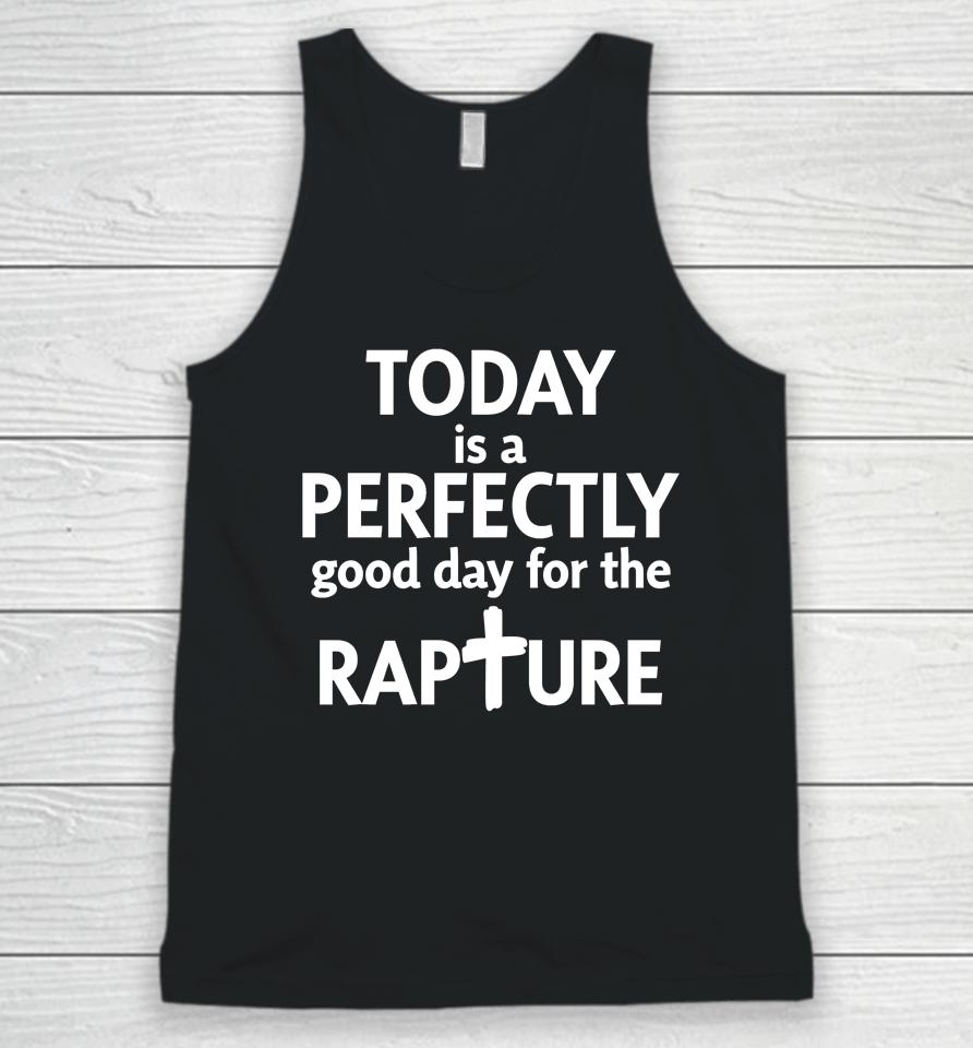 Todd Doty Today Is A Perfectly Good Day For The Rapture Unisex Tank Top