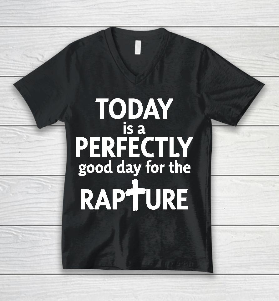 Todd Doty Today Is A Perfectly Good Day For The Rapture Unisex V-Neck T-Shirt