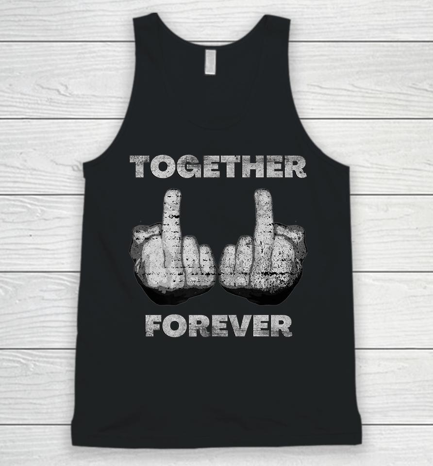 Together Forever Anti Valentines Day Middle Finger Unisex Tank Top