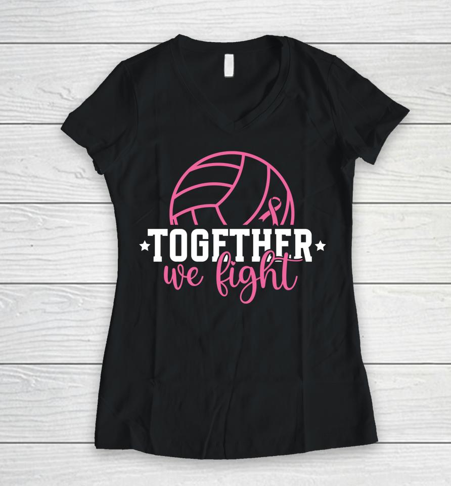 Together We Fight Breast Cancer Awarenes Volleyball Pink Out Women V-Neck T-Shirt