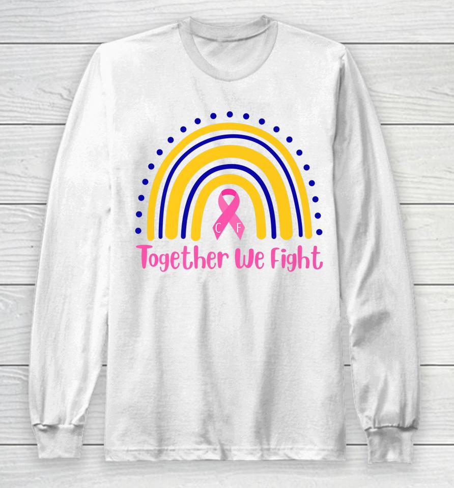 Together We Fight Rainbow Long Sleeve T-Shirt