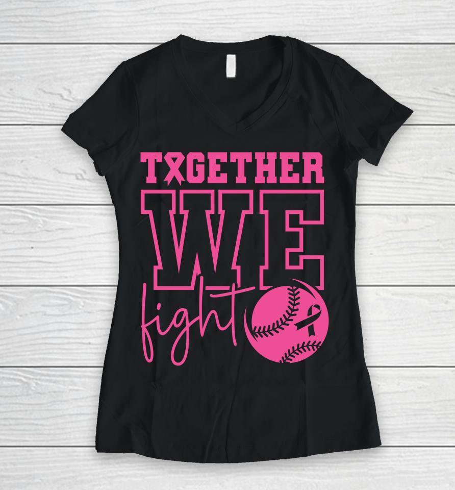Together We Fight Softball Breast Cancer Awareness Women V-Neck T-Shirt