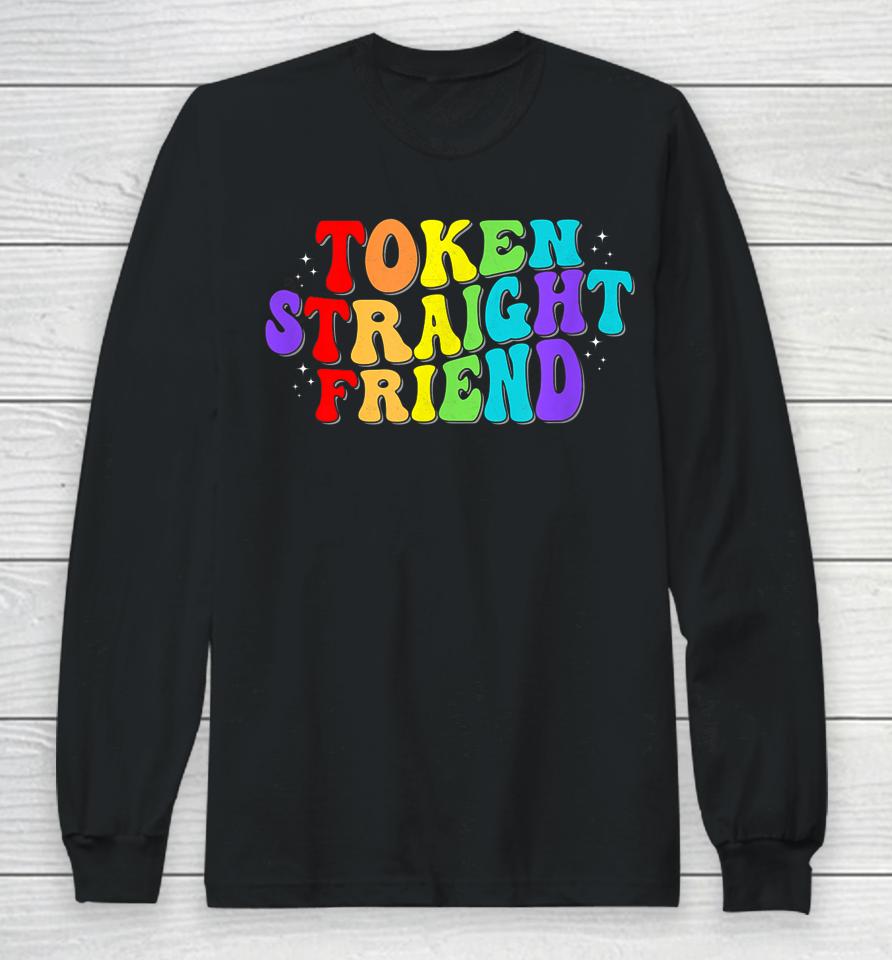 Token Straight Friend Gay Pride Men Women Lgbtq Long Sleeve T-Shirt