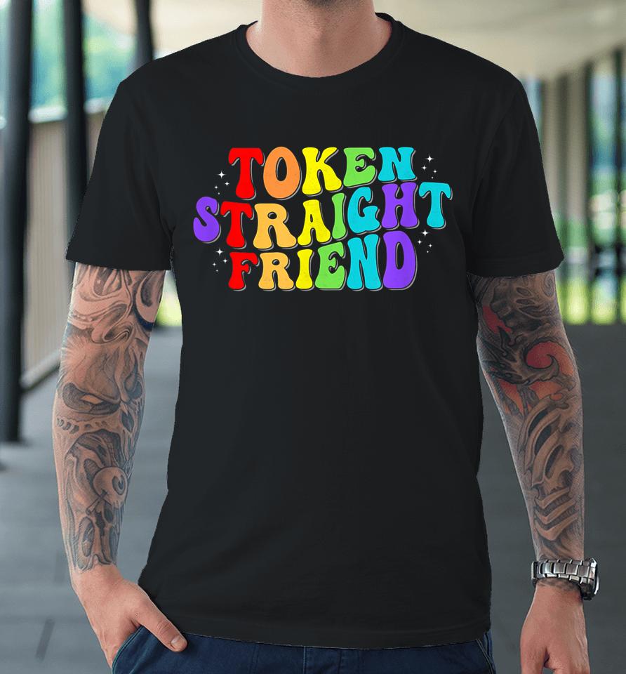 Token Straight Friend Gay Pride Men Women Lgbtq Premium T-Shirt