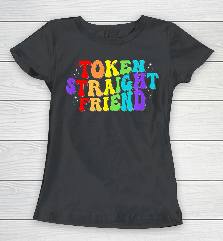 Token Straight Friend Gay Pride Men Women Lgbtq Women T-Shirt