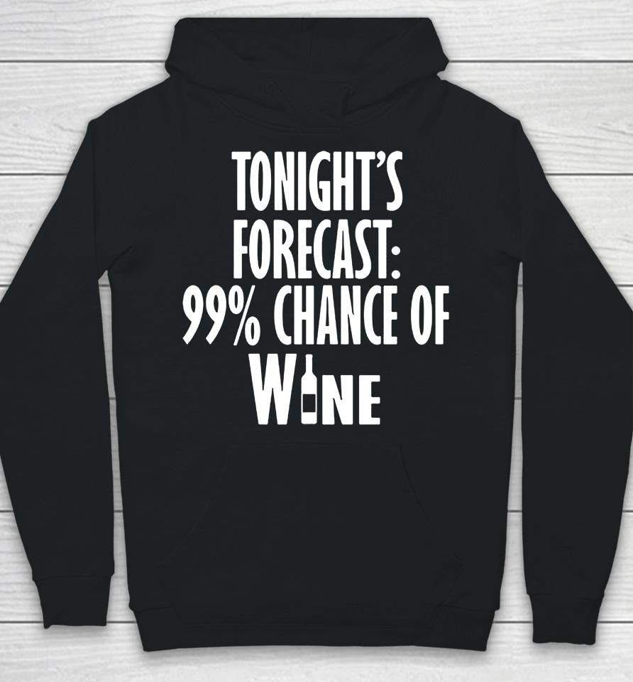 Tonight's Forecast 99% Chance Of Wine Hoodie