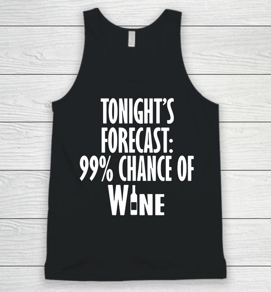Tonight's Forecast 99% Chance Of Wine Unisex Tank Top