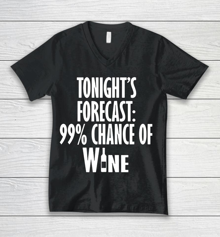 Tonight's Forecast 99% Chance Of Wine Unisex V-Neck T-Shirt