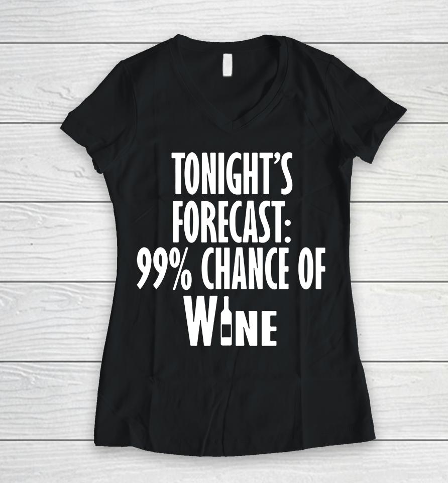 Tonight's Forecast 99% Chance Of Wine Women V-Neck T-Shirt