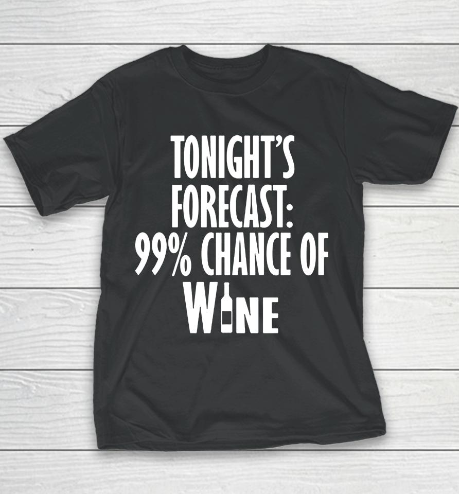 Tonight's Forecast 99% Chance Of Wine Youth T-Shirt