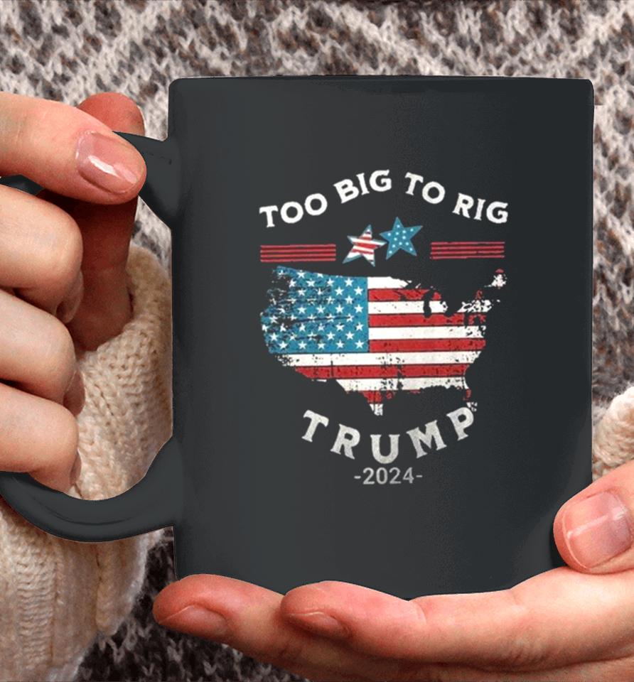 Too Big To Rig Trump 2024 American Flag Coffee Mug