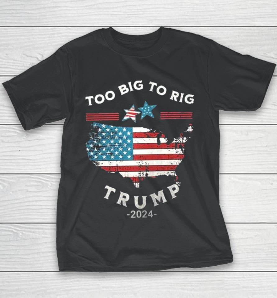Too Big To Rig Trump 2024 American Flag Youth T-Shirt