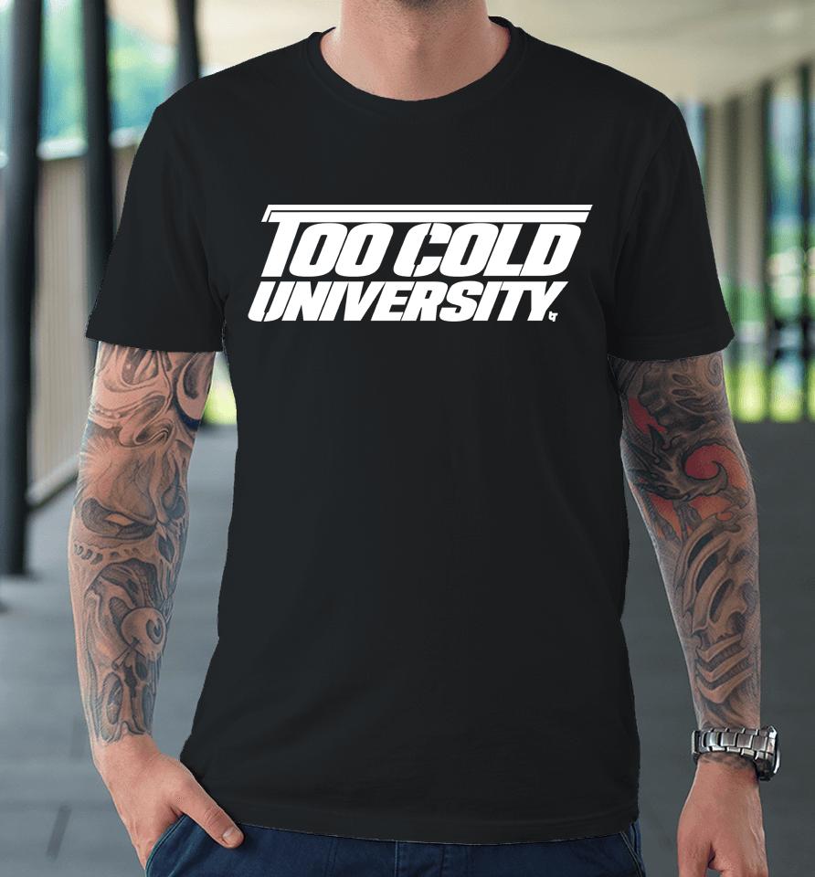 Too Cold University Fort Worth Football Breakingt Premium T-Shirt