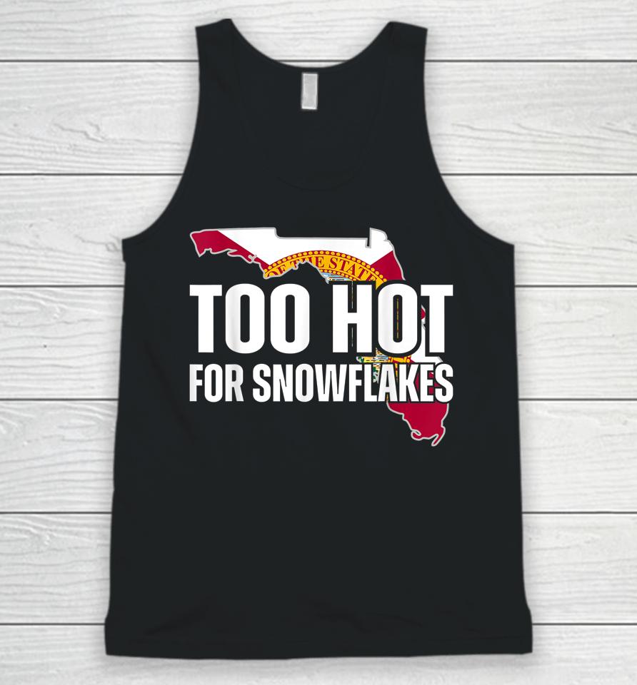 Too Hot For Snowflakes Florida Flag Map State Funny Saying Unisex Tank Top