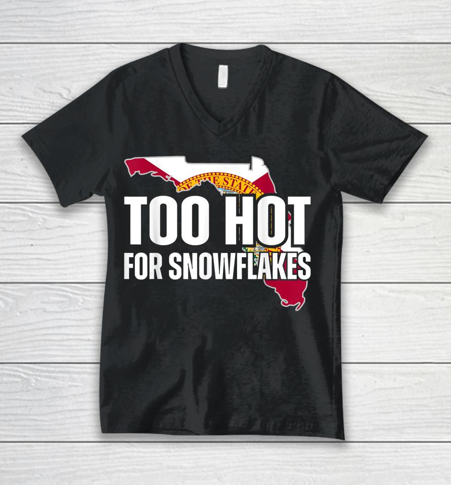 Too Hot For Snowflakes Florida Flag Map State Funny Saying Unisex V-Neck T-Shirt