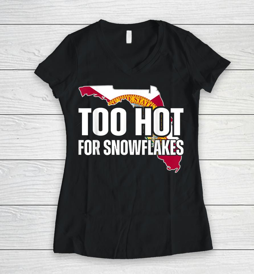 Too Hot For Snowflakes Florida Flag Map State Funny Saying Women V-Neck T-Shirt
