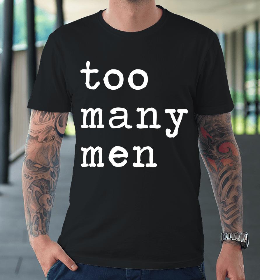 Too Many Men Funny Ice Hockey Sport Joke Quote Premium T-Shirt