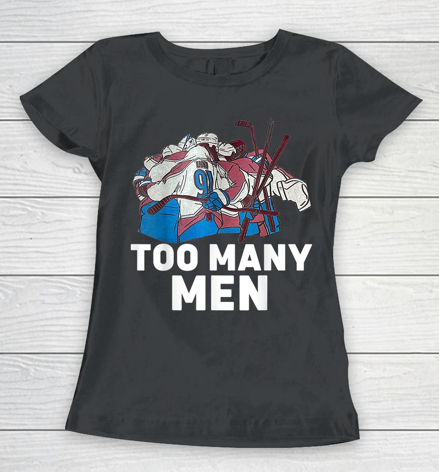 Too Many Men Women T-Shirt