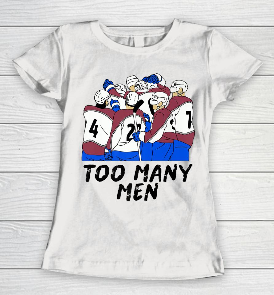 Too Many Men Women T-Shirt