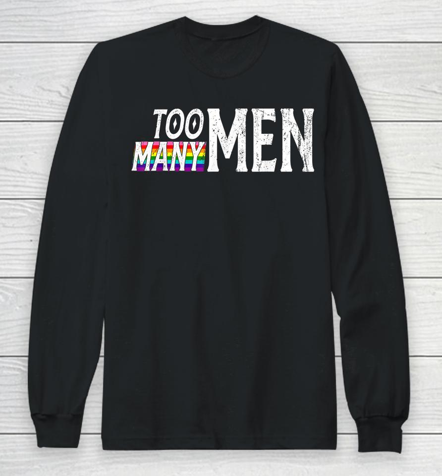 Too Many Men Vintage Rainbow Flag Pride Long Sleeve T-Shirt