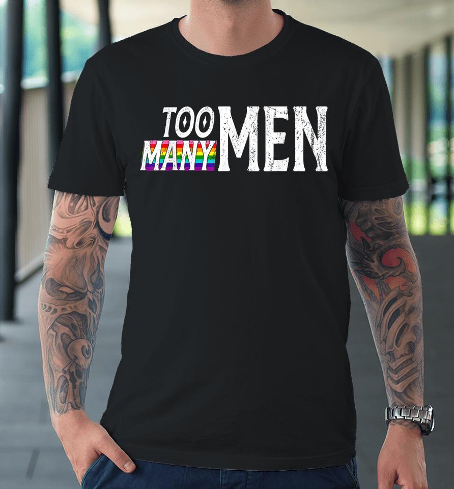 Too Many Men Vintage Rainbow Flag Pride Premium T-Shirt