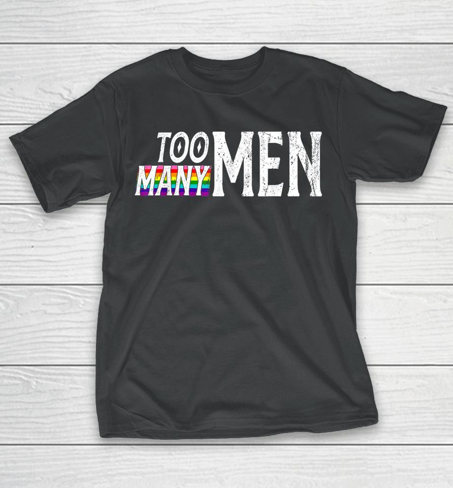 Too Many Men Vintage Rainbow Flag Pride T-Shirt