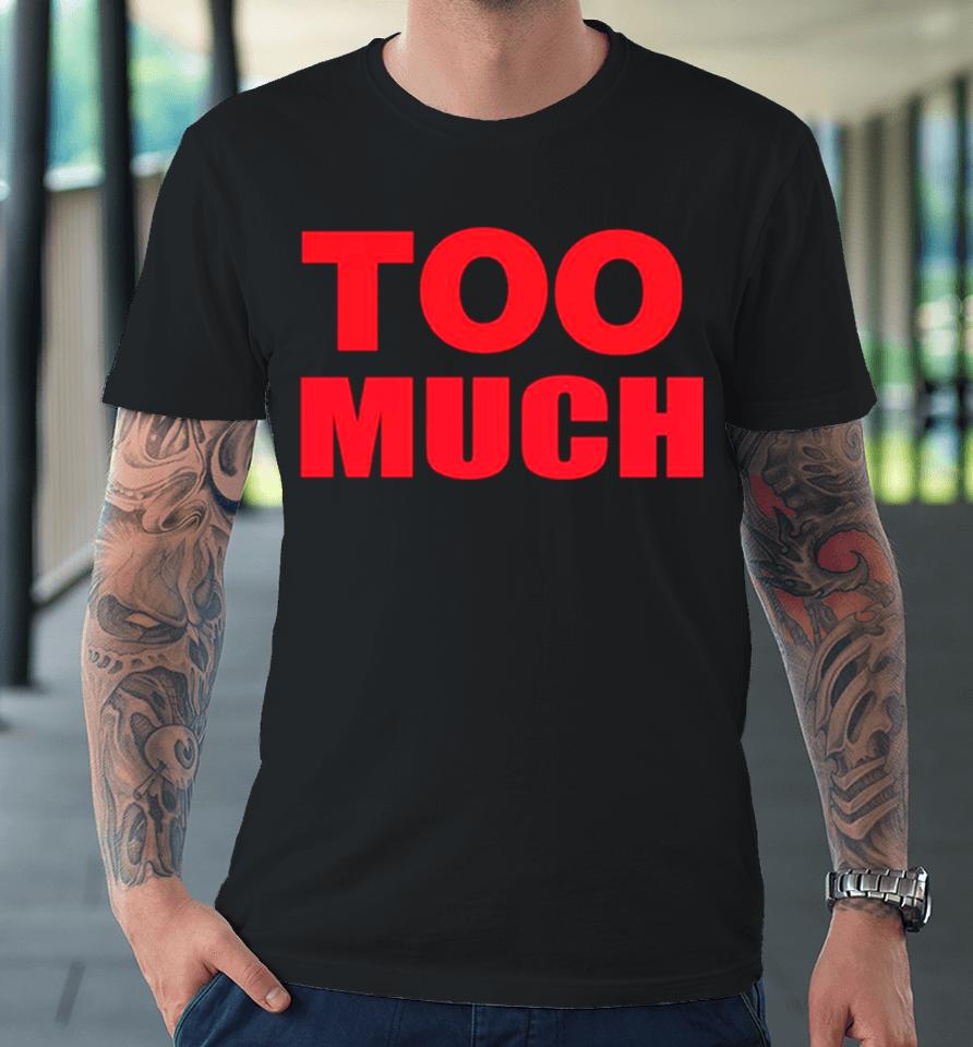 Too Much The Kid Laroi Hive Premium T-Shirt