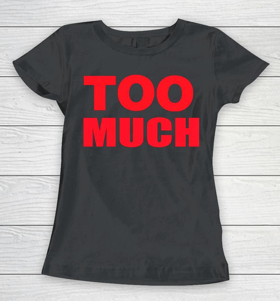 Too Much The Kid Laroi Hive Women T-Shirt