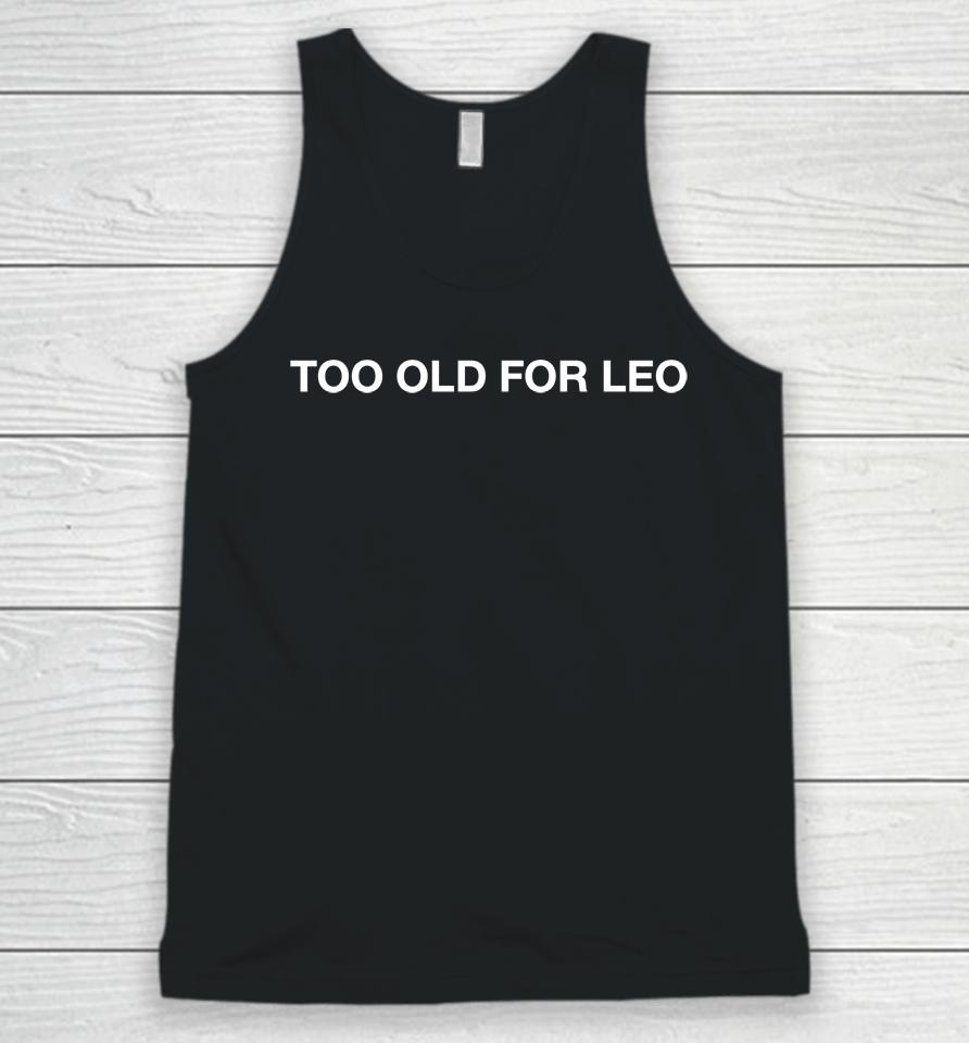 Too Old For Leo Unisex Tank Top