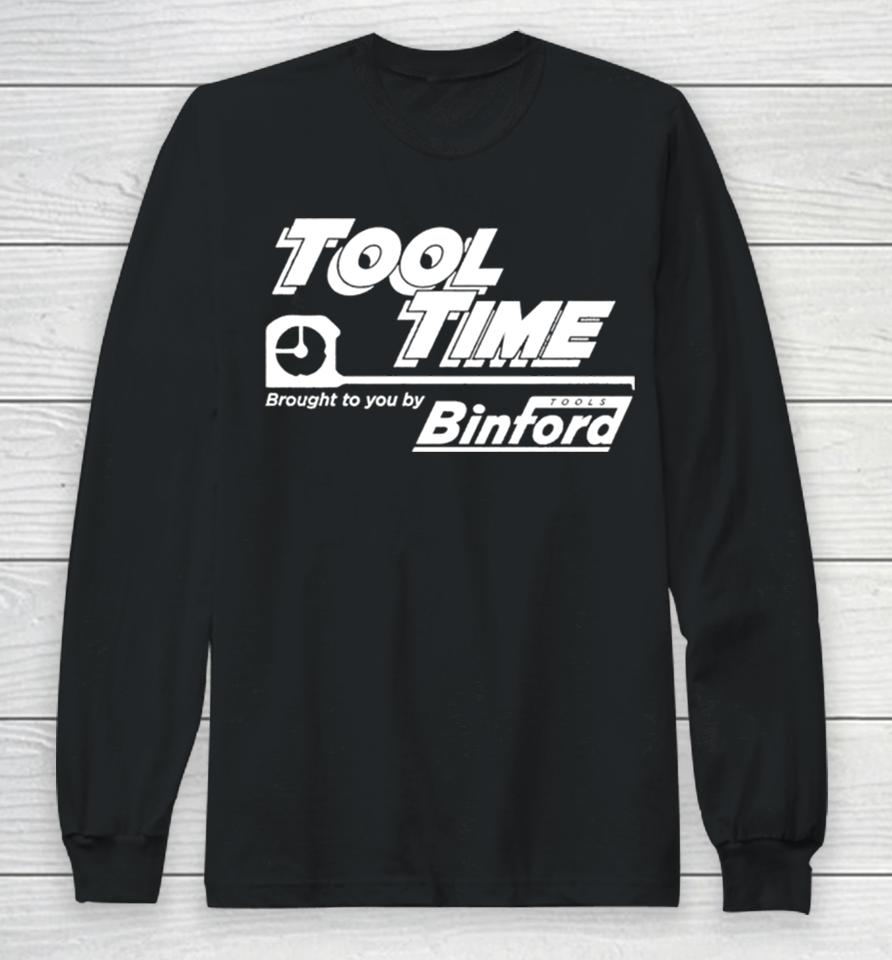 Tool Time Brought To You By Binford Long Sleeve T-Shirt