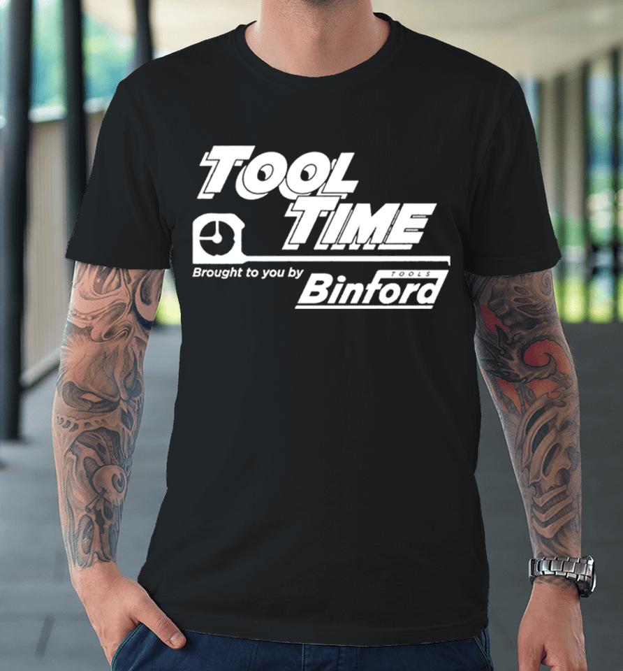 Tool Time Brought To You By Binford Premium T-Shirt
