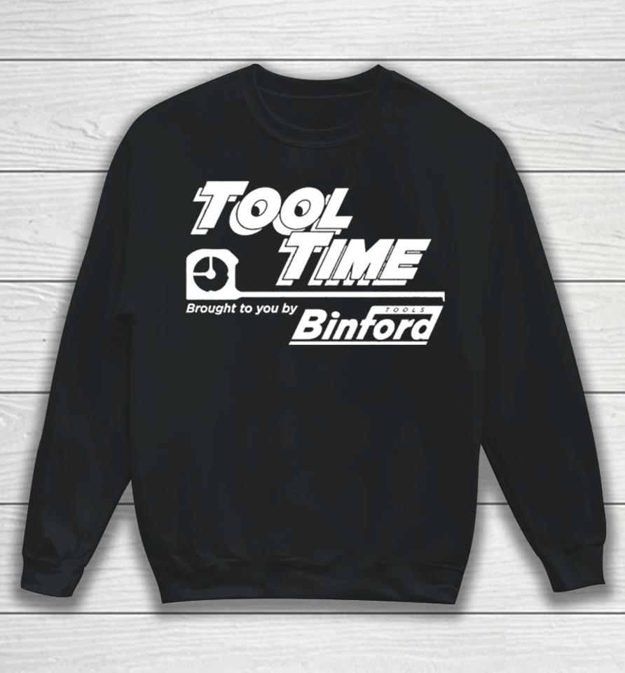 Tool Time Brought To You By Binford Sweatshirt