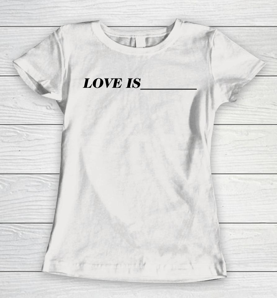 Toosii Love Is Women T-Shirt