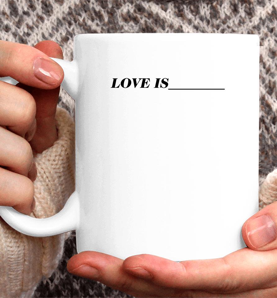 Toosii Shop Love Is Coffee Mug