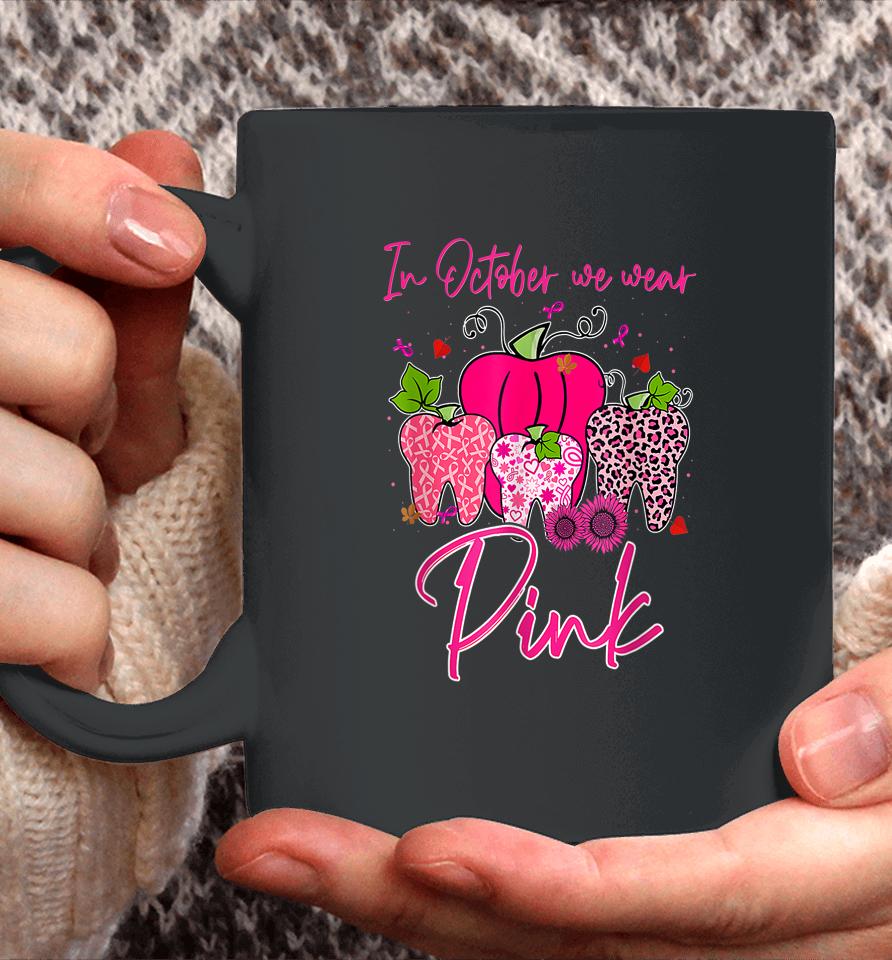 Tooth In October We Wear Pink Breast Cancer Awareness Dental Coffee Mug