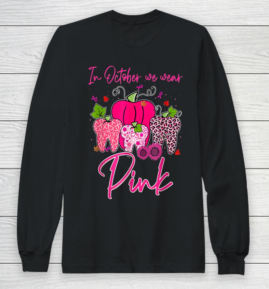 Tooth In October We Wear Pink Breast Cancer Awareness Dental Long Sleeve T-Shirt