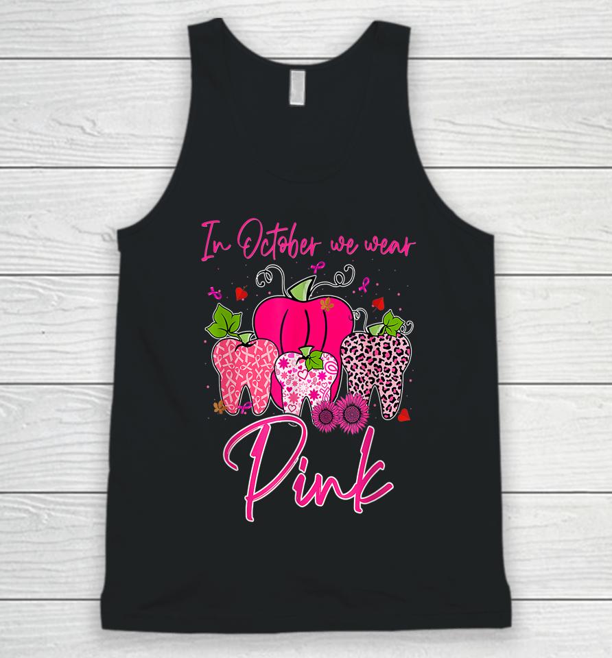 Tooth In October We Wear Pink Breast Cancer Awareness Dental Unisex Tank Top