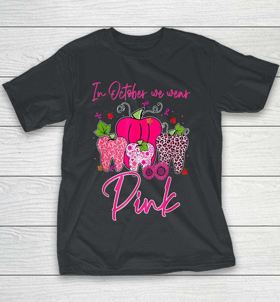 Tooth In October We Wear Pink Breast Cancer Awareness Dental Youth T-Shirt