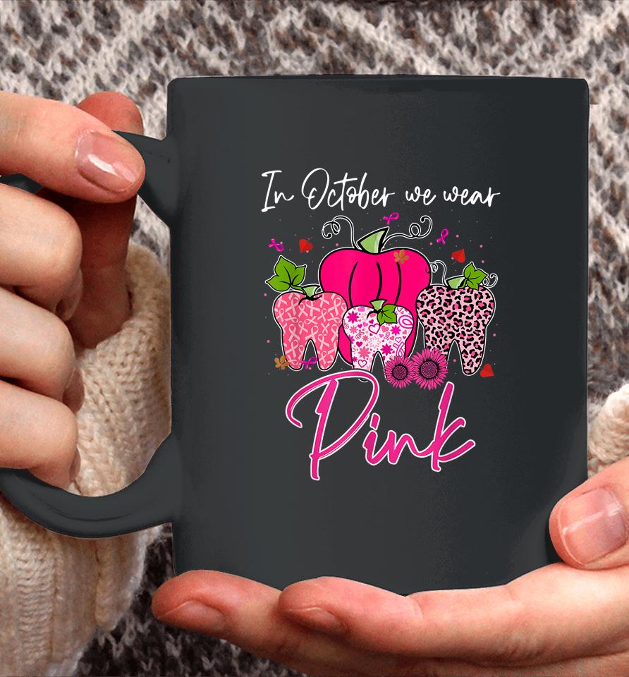 Tooth In October We Wear Pink Breast Cancer Awareness Dental Coffee Mug
