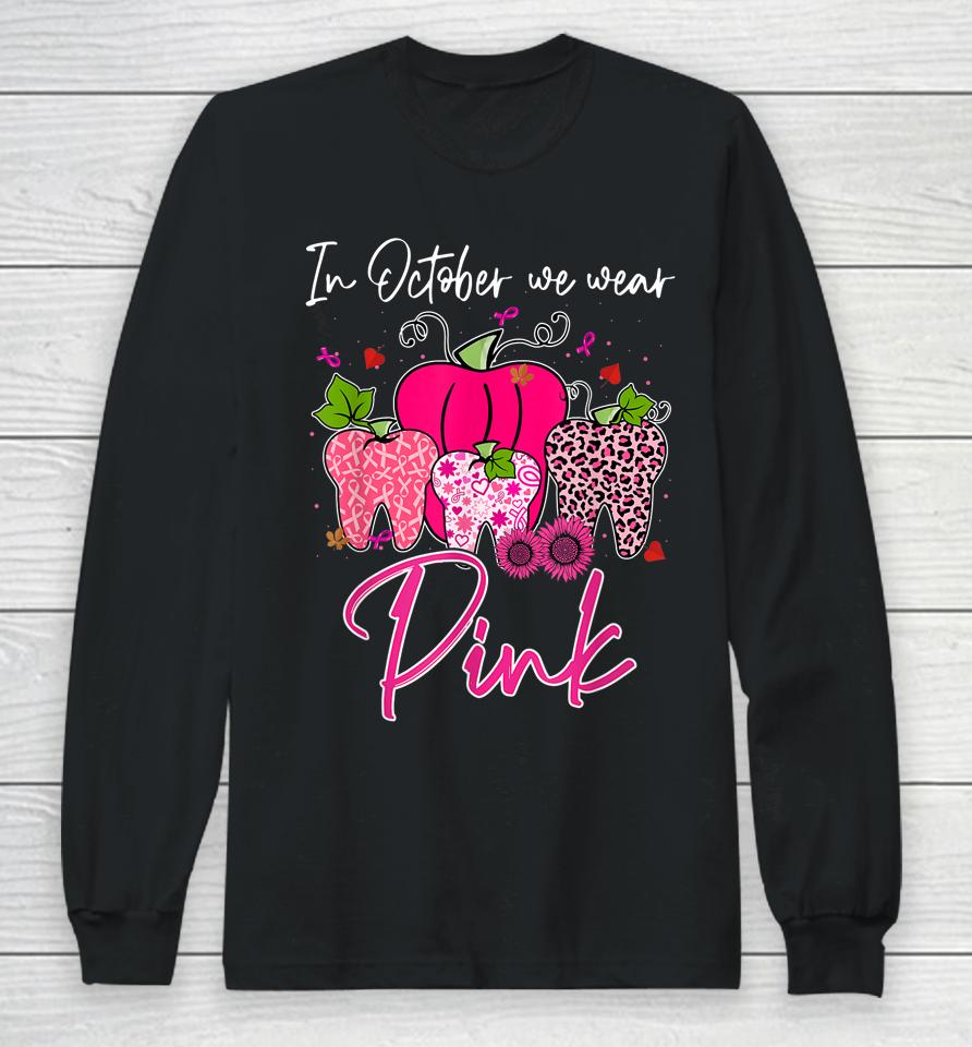 Tooth In October We Wear Pink Breast Cancer Awareness Dental Long Sleeve T-Shirt