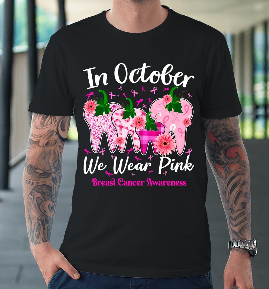 Tooth In October We Wear Pink Breast Cancer Awareness Dental Premium T-Shirt
