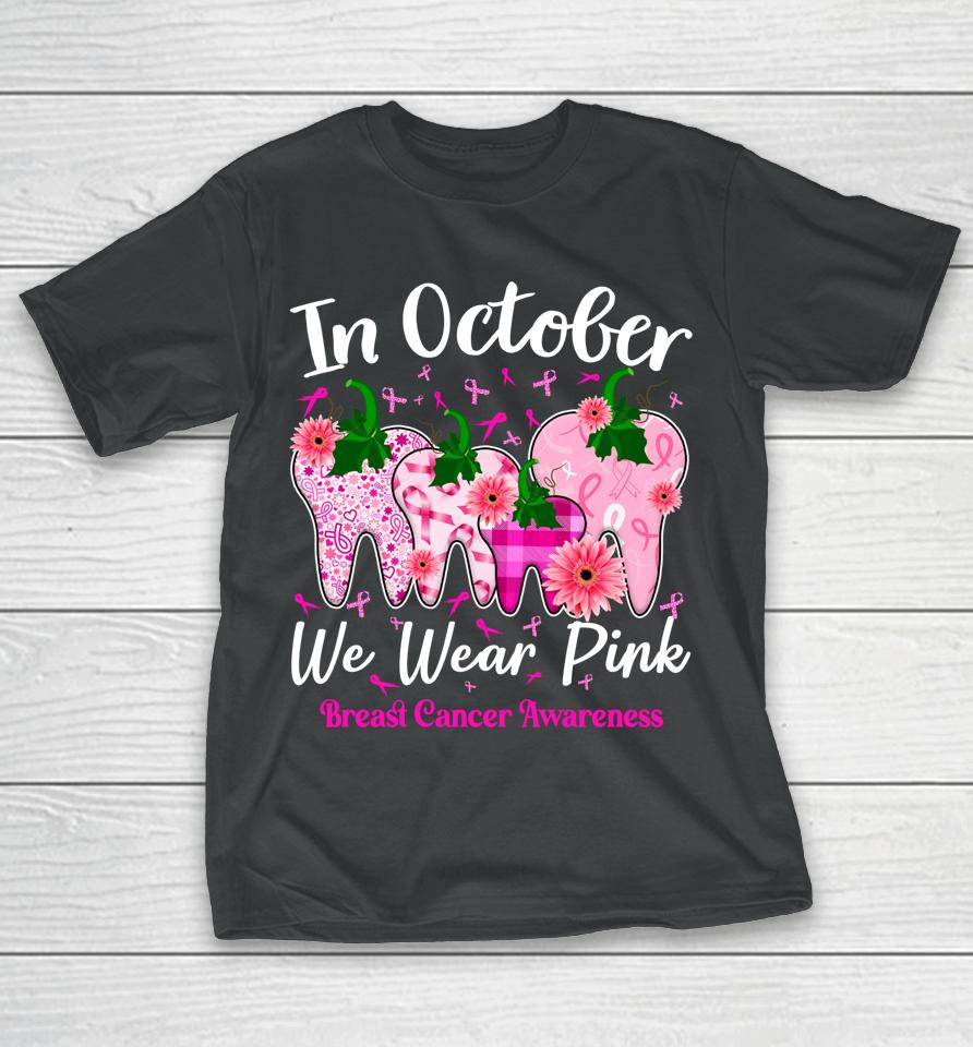 Tooth In October We Wear Pink Breast Cancer Awareness Dental T-Shirt