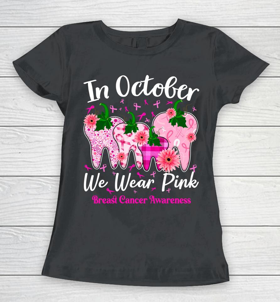 Tooth In October We Wear Pink Breast Cancer Awareness Dental Women T-Shirt