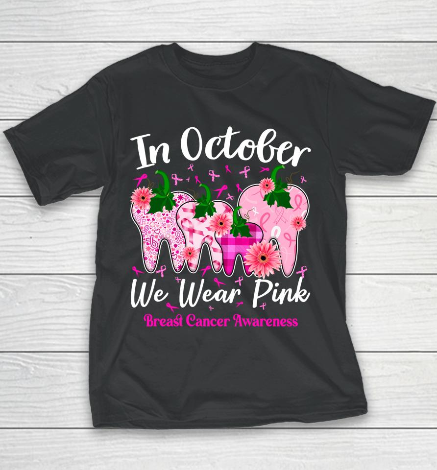 Tooth In October We Wear Pink Breast Cancer Awareness Dental Youth T-Shirt