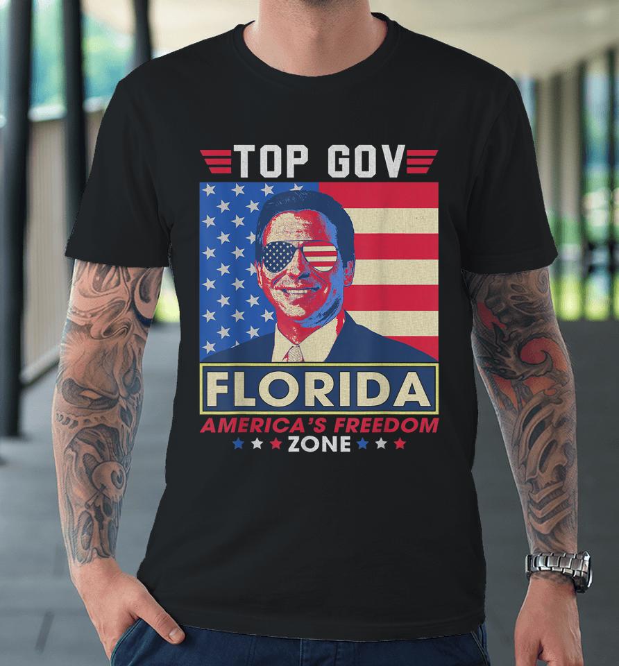 Top Gov Ron Desantis Florida America's Freedom Zone Top Gov Premium T-Shirt