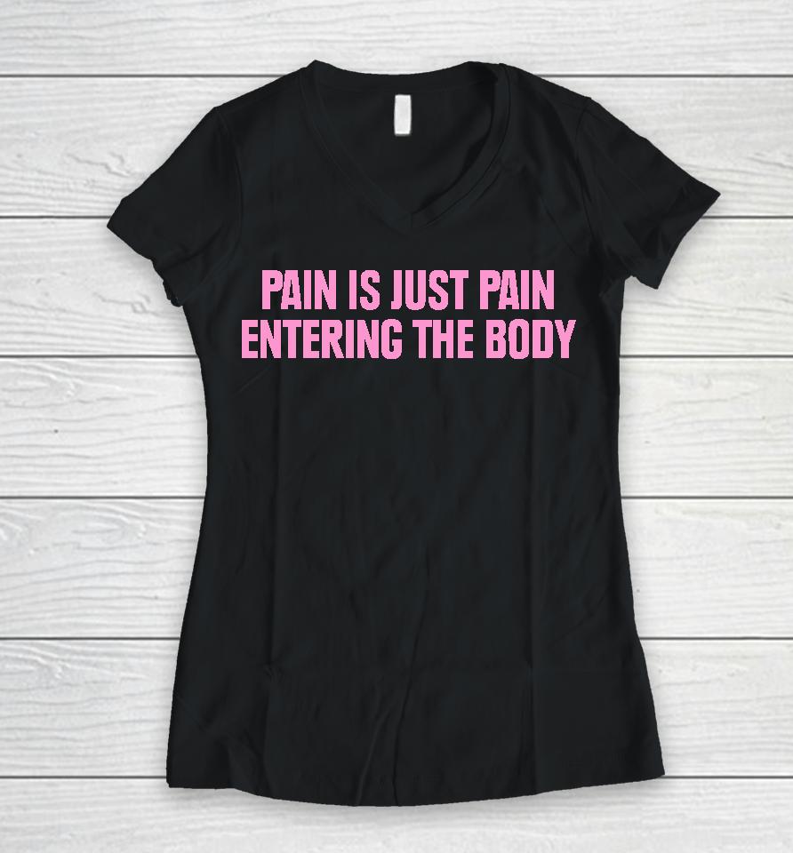 Topatoco Merch Pain Is Just Pain Entering The Body Women V-Neck T-Shirt