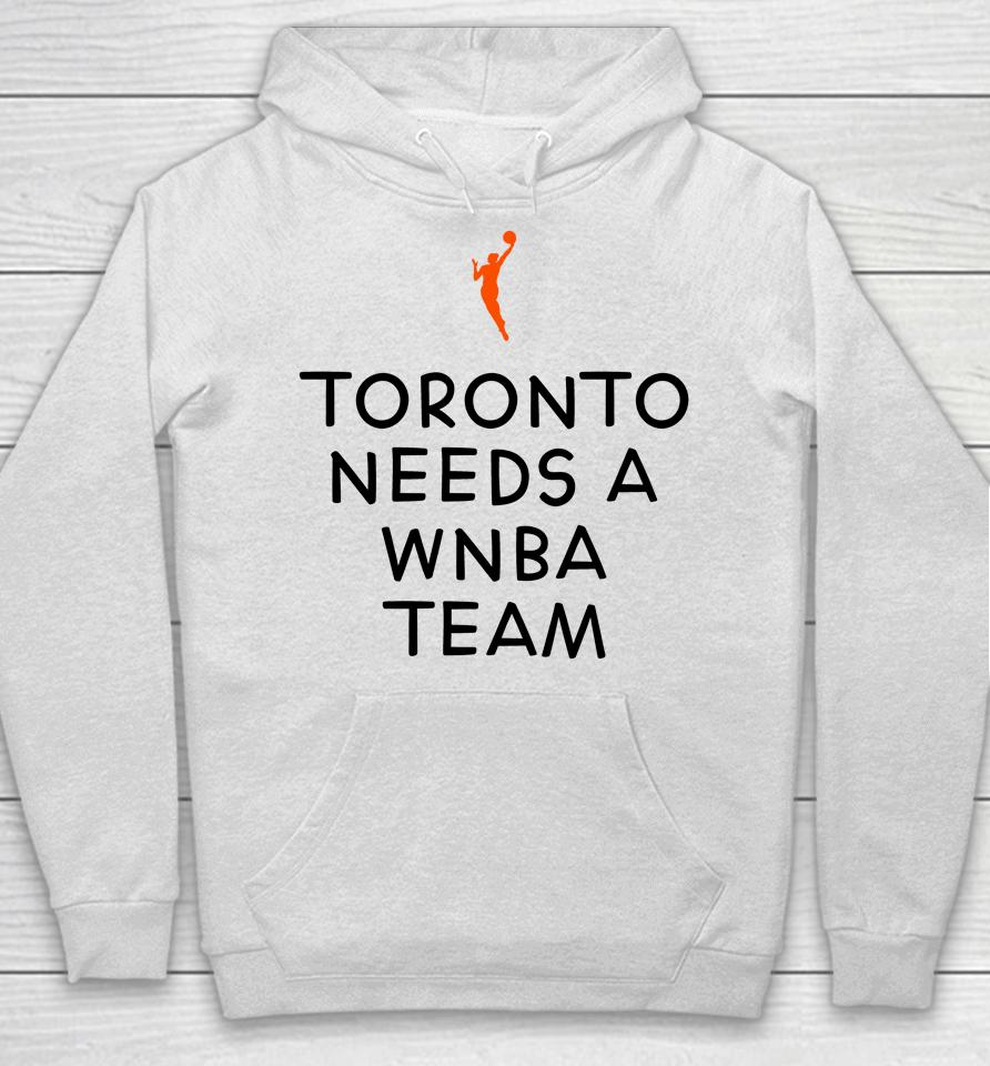 Toronto Needs A Wnba Team Hoodie