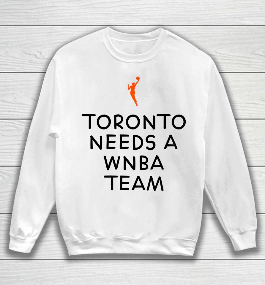 Toronto Needs A Wnba Team Sweatshirt