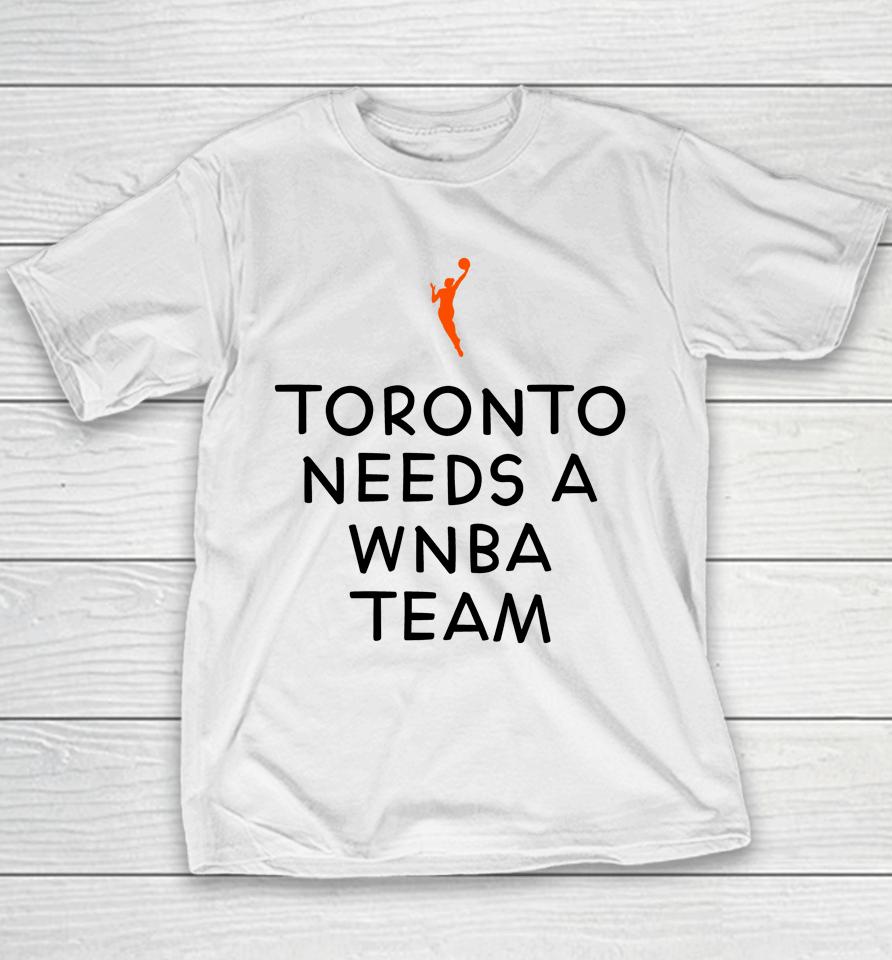 Toronto Needs A Wnba Team Youth T-Shirt
